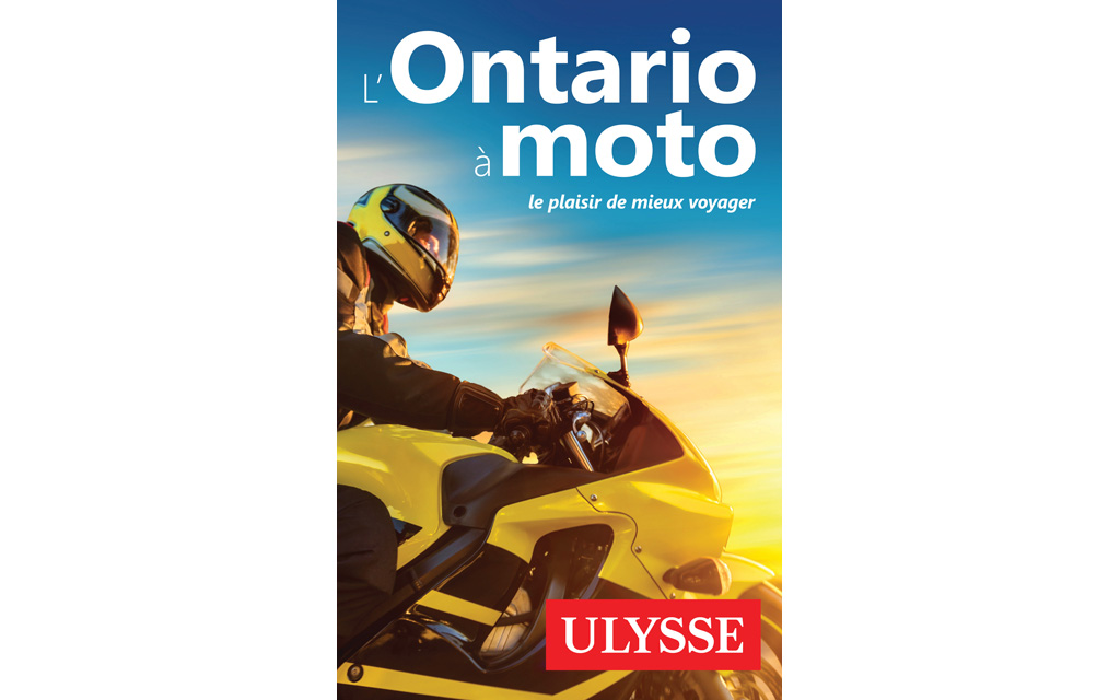 Découvrez le guide Ulysse « L’Ontario à moto »